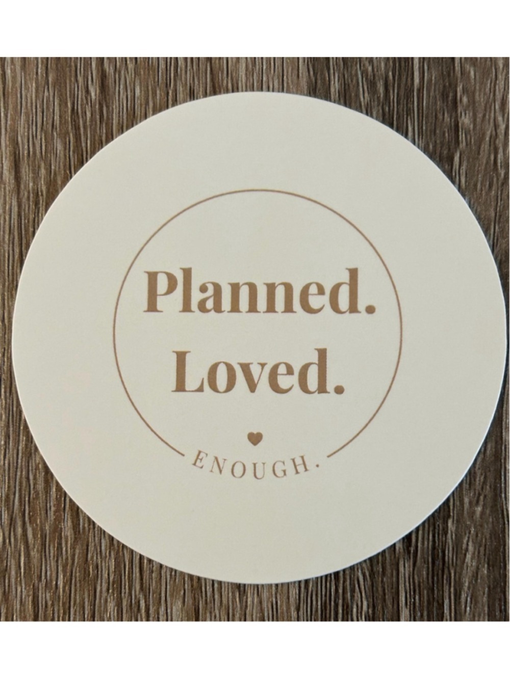 Planned. Loved. Enough. Sticker – Empowering Motherhood Vinyl Decal - Picture 2 of 2